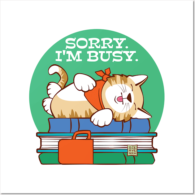 Sorry I'm Busy Sleeping Cat on Books Wall Art by Sue Cervenka